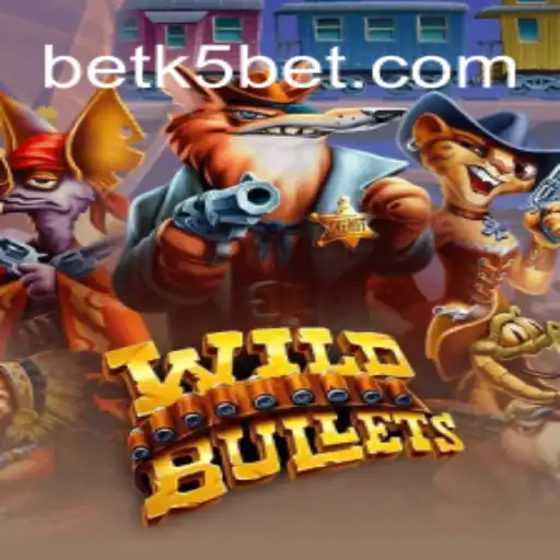 Exploring the Wild World of WildBullets and K5BET